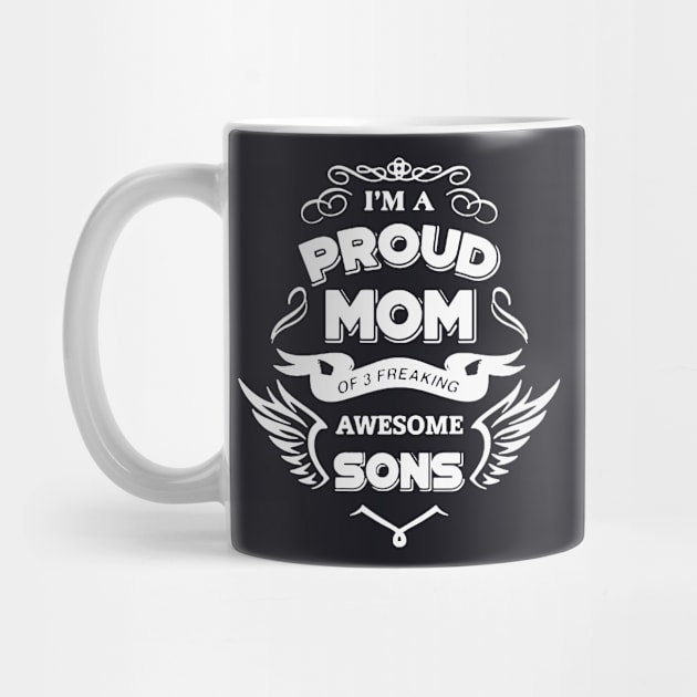 Im a Poud Mom Of 3 Freaking Awesome Sons by Dumastore12